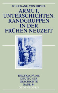 Title: Armut, Unterschichten, Randgruppen in der Fr hen Neuzeit, Author: Wolfgang Hippel