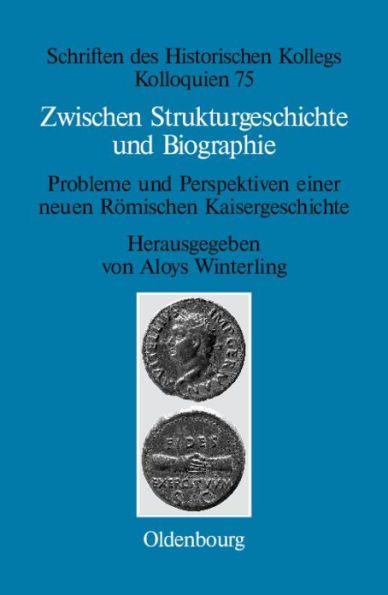Zwischen Strukturgeschichte und Biographie: Probleme und Perspektiven einer neuen Römischen Kaisergeschichte zur Zeit von Augustus bis Commodus