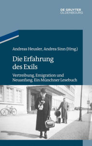 Title: Die Erfahrung des Exils: Vertreibung, Emigration und Neuanfang. Ein Munchner Lesebuch, Author: Andreas Heusler