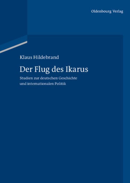 Der Flug des Ikarus: Studien zur deutschen Geschichte und internationalen Politik