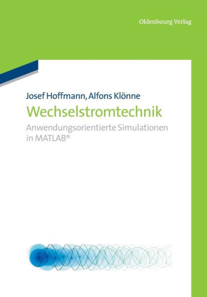 Wechselstromtechnik: Anwendungsorientierte Simulationen in Matlab