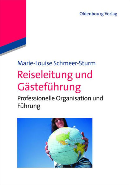 Reiseleitung und Gästeführung: Professionelle Organisation und Führung