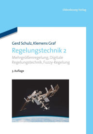Title: Regelungstechnik 2: Mehrgr enregelung, Digitale Regelungstechnik, Fuzzy-Regelung, Author: Gerd Schulz