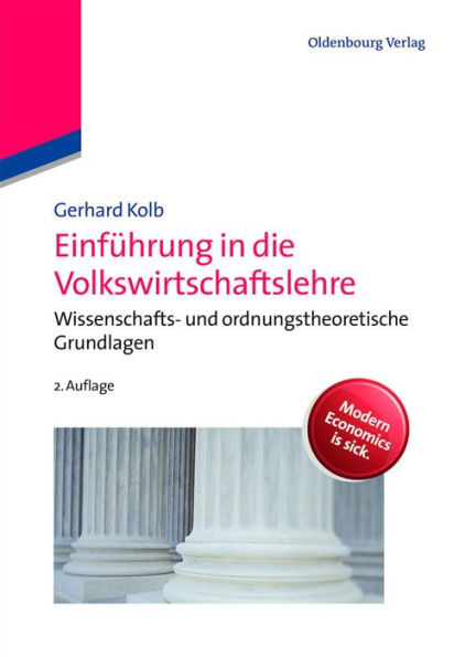 Einführung in die Volkswirtschaftslehre: Wissenschafts- und ordnungstheoretische Grundlagen