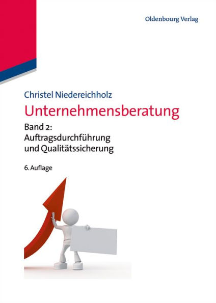 Unternehmensberatung: Band 2: Auftragsdurchführung und Qualitätssicherung