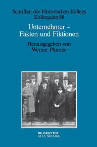 Title: Unternehmer - Fakten und Fiktionen, Author: Werner Plumpe