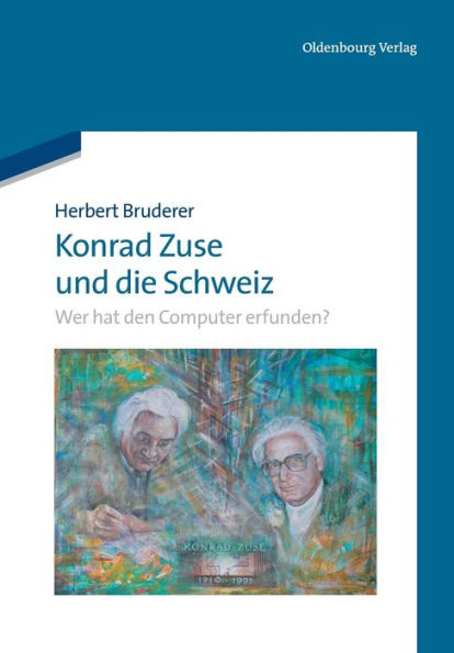 Konrad Zuse und die Schweiz: Wer hat den Computer erfunden?
