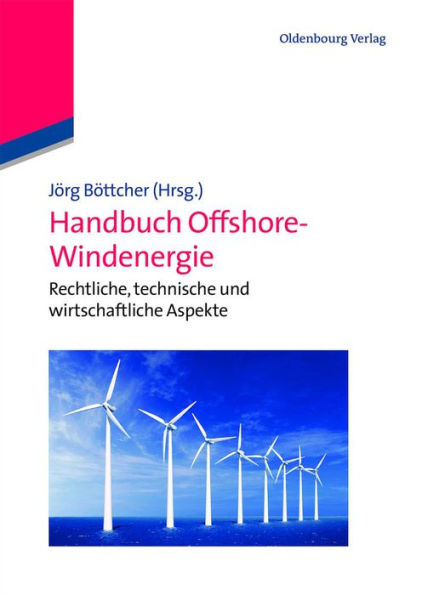 Handbuch Offshore-Windenergie: Rechtliche, technische und wirtschaftliche Aspekte