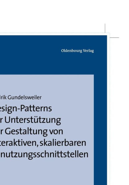 Design-Patterns zur Unterstützung der Gestaltung von interaktiven, skalierbaren Benutzungsschnittstellen / Edition 1