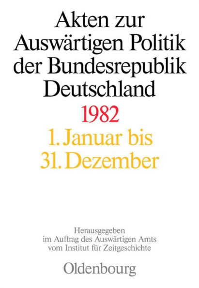 Akten zur Auswärtigen Politik der Bundesrepublik Deutschland 1982