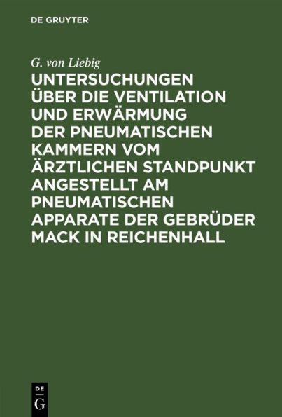 Untersuchungen ber die Ventilation und Erw rmung der pneumatischen Kammern vom rztlichen Standpunkt angestellt am pneumatischen Apparate der Gebr der Mack in Reichenhall