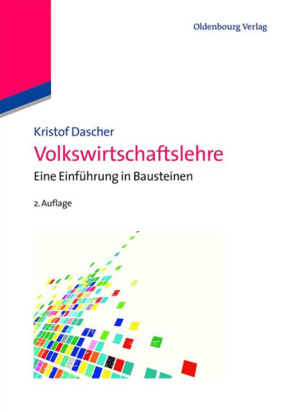 Volkswirtschaftslehre: Eine Einführung in Bausteinen