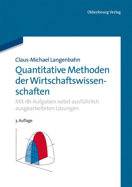 Quantitative Methoden der Wirtschaftswissenschaften: Mit 181 Aufgaben nebst ausführlich ausgearbeiteten Lösungen
