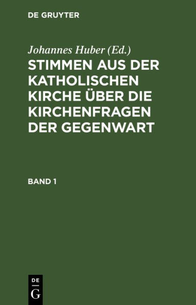Stimmen aus der katholischen Kirche ber die Kirchenfragen der Gegenwart. Band 1