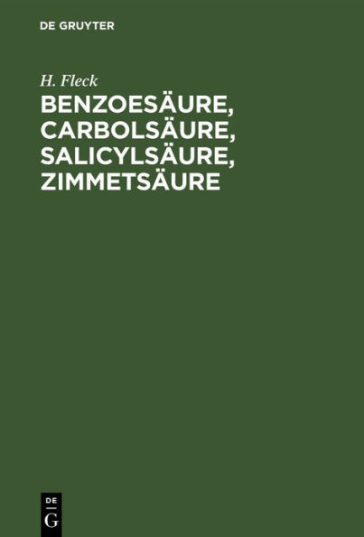 Benzoes ure, Carbols ure, Salicyls ure, Zimmets ure: Vergleichende Versuche zur Feststellung des Werthes der Salicyls ure als Desinfectionsmittel, sowie zur Begr ndung einer Desinfectionstheorie