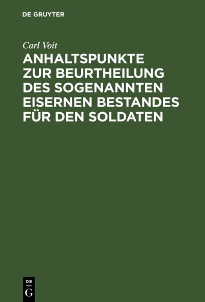 Anhaltspunkte zur Beurtheilung des sogenannten eisernen Bestandes f r den Soldaten