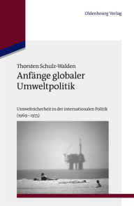 Title: Anfï¿½nge globaler Umweltpolitik, Author: Thorsten Schulz-Walden