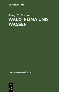 Title: Wald, Klima Und Wasser, Author: Josef R Lorenz