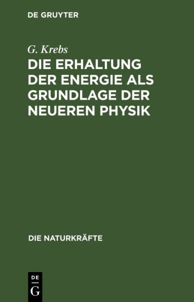Die Erhaltung der Energie als Grundlage der neueren Physik