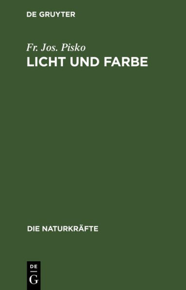 Licht Und Farbe: Eine Gemeinsatzliche Darstellung Der Optik