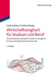 Title: Wirtschaftsenglisch für Studium und Beruf: Wirtschaftswissen kompakt in Deutsch und Englisch - German and English Business Know-How, Author: Gabi Galster