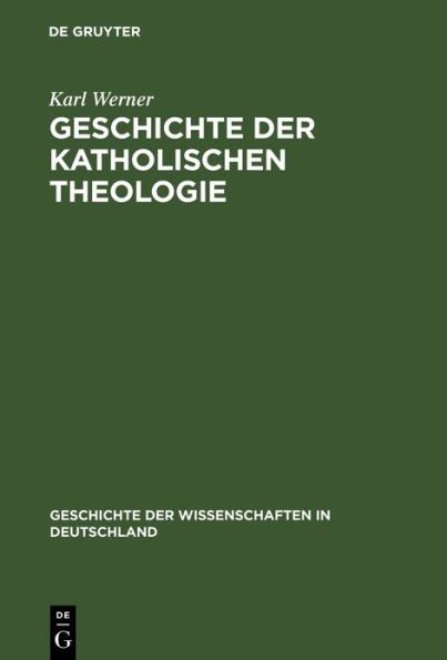 Geschichte der katholischen Theologie: Seit dem Trienter Concil bis zur Gegenwart