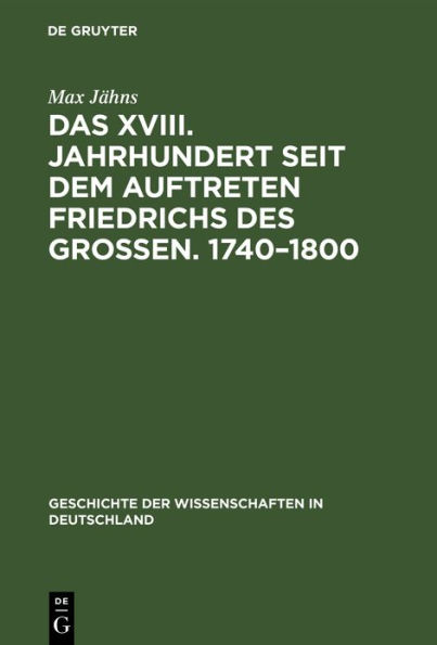 Das XVIII. Jahrhundert seit dem Auftreten Friedrichs des Gro?en. 1740-1800