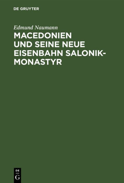 Macedonien Und Seine Neue Eisenbahn Salonik-Monastyr: Ein Reisebericht