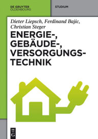 Title: Energie-, Gebäude-, Versorgungstechnik, Author: Dieter Liepsch