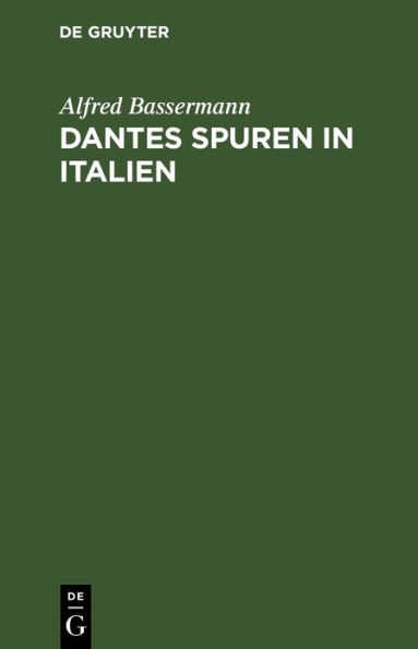 Dantes Spuren in Italien: Wanderungen und Untersuchungen. Kleine Ausgabe