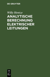 Title: Analytische Berechnung Elektrischer Leitungen, Author: Willy Hentze