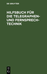 Title: Hilfsbuch für die Telegraphen- und Fernsprechtechnik, Author: Ernst Lewerenz