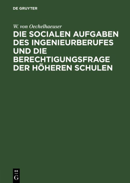 Die socialen Aufgaben des Ingenieurberufes und die Berechtigungsfrage der höheren Schulen