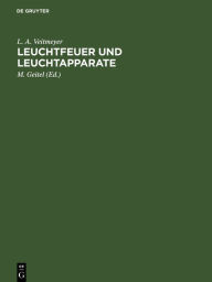 Title: Leuchtfeuer und Leuchtapparate, Author: L. A. Veitmeyer
