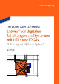 Title: Entwurf von digitalen Schaltungen und Systemen mit HDLs und FPGAs: Einfuhrung mit VHDL und SystemC, Author: Brig. Gen Creighton W. Abrams