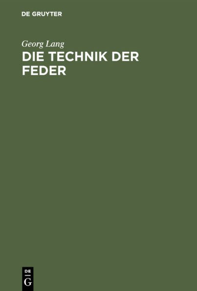 Die Technik Der Feder: Der Weg Der Schreiblehrkunst, Sachlich Begrï¿½ndet Und Methodisch Erlï¿½utert. Ein Vortrag Mit Ergï¿½nzenden Abhandlungen Zur Federtechnik, Schriftï¿½sthetik Und Schreibmethodik