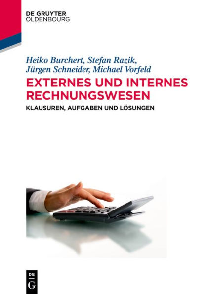 Externes und internes Rechnungswesen: Klausuren, Aufgaben und Lösungen