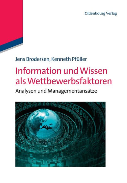 Information und Wissen als Wettbewerbsfaktoren: Analysen und Managementansätze