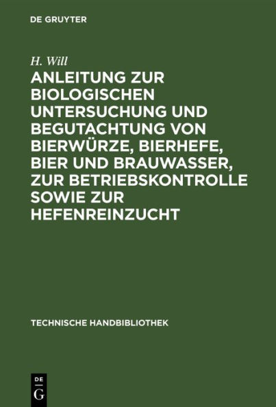 Anleitung zur biologischen Untersuchung und Begutachtung von Bierw rze, Bierhefe, Bier und Brauwasser, zur Betriebskontrolle sowie zur Hefenreinzucht / Edition 1