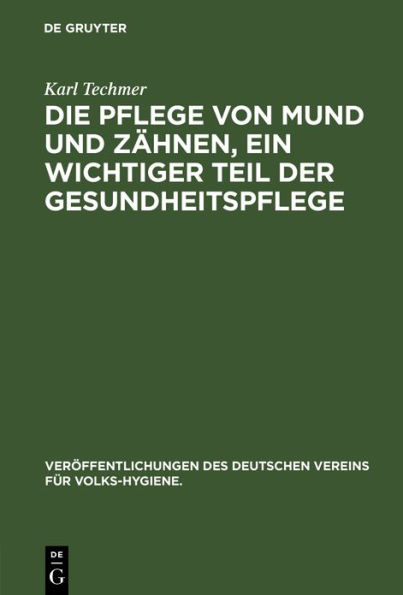 Die Pflege von Mund und Zähnen, ein wichtiger Teil der Gesundheitspflege / Edition 1