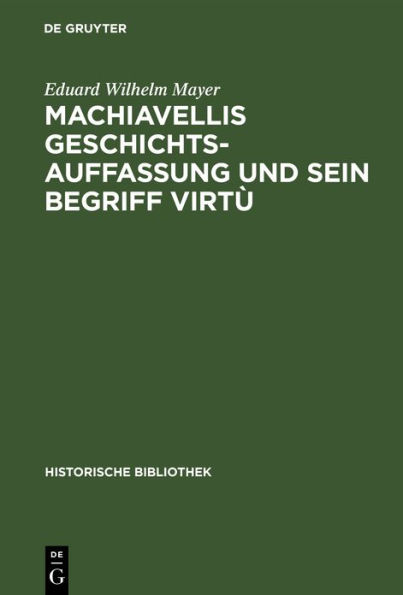 Machiavellis Geschichtsauffassung und sein Begriff virtù