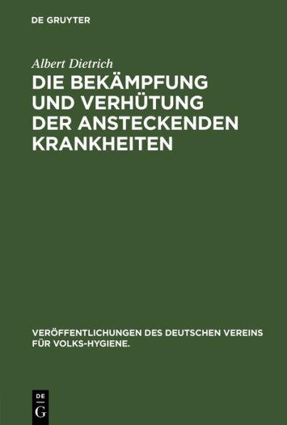 Die Bekämpfung und Verhütung der ansteckenden Krankheiten / Edition 1