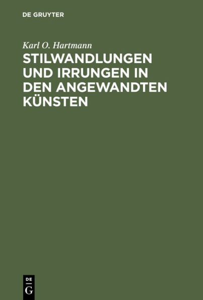 Stilwandlungen und Irrungen in den angewandten Kunsten