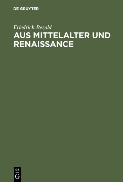 Aus Mittelalter Und Renaissance: Kulturgeschichtliche Studien
