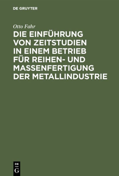 Die Einfï¿½hrung von Zeitstudien in einem Betrieb fï¿½r Reihen- und Massenfertigung der Metallindustrie