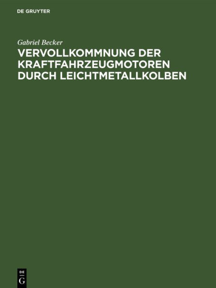 Vervollkommnung Der Kraftfahrzeugmotoren Durch Leichtmetallkolben
