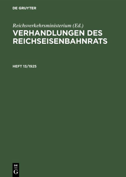 Verhandlungen Des Reichseisenbahnrats. Heft 13/1925