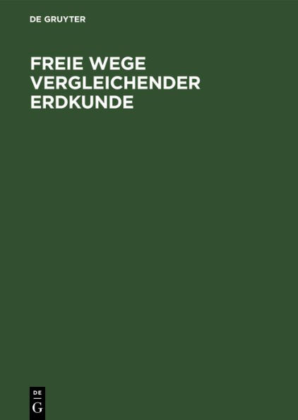 Freie Wege Vergleichender Erdkunde: Erich Von Drygalski Zum 60. Geburtstage Am 9. Februar 1925 Gewidmet Von Seinen Schï¿½lern