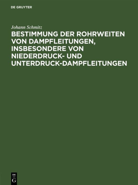 Bestimmung Der Rohrweiten Von Dampfleitungen, Insbesondere Von Niederdruck- Und Unterdruck-Dampfleitungen