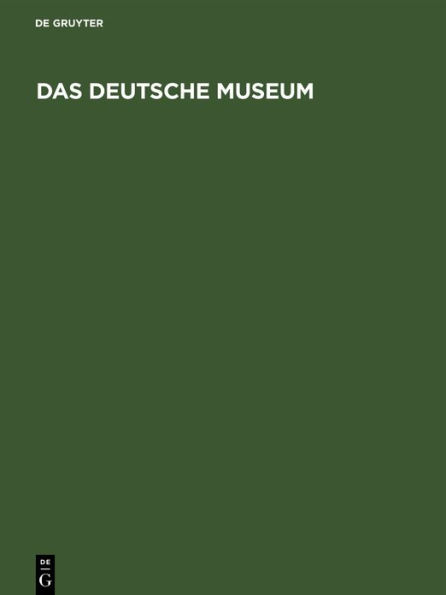 Das Deutsche Museum: Geschichte, Aufgaben, Ziele